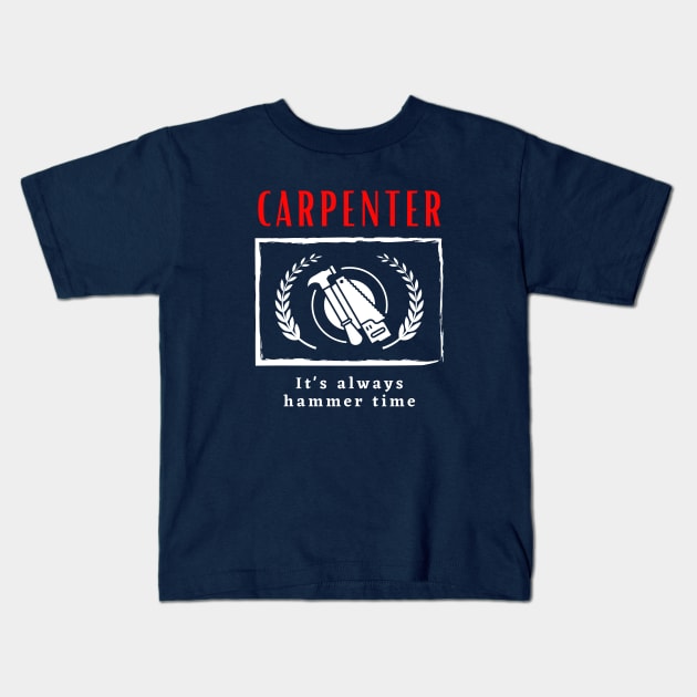 Carpenter It's always hammer time funny motivational design Kids T-Shirt by Digital Mag Store